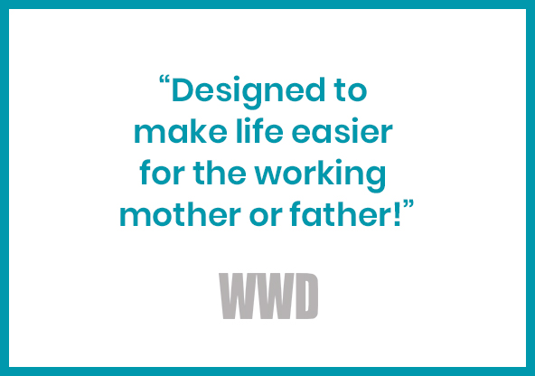 Designed to make life easier for the working mother or father!