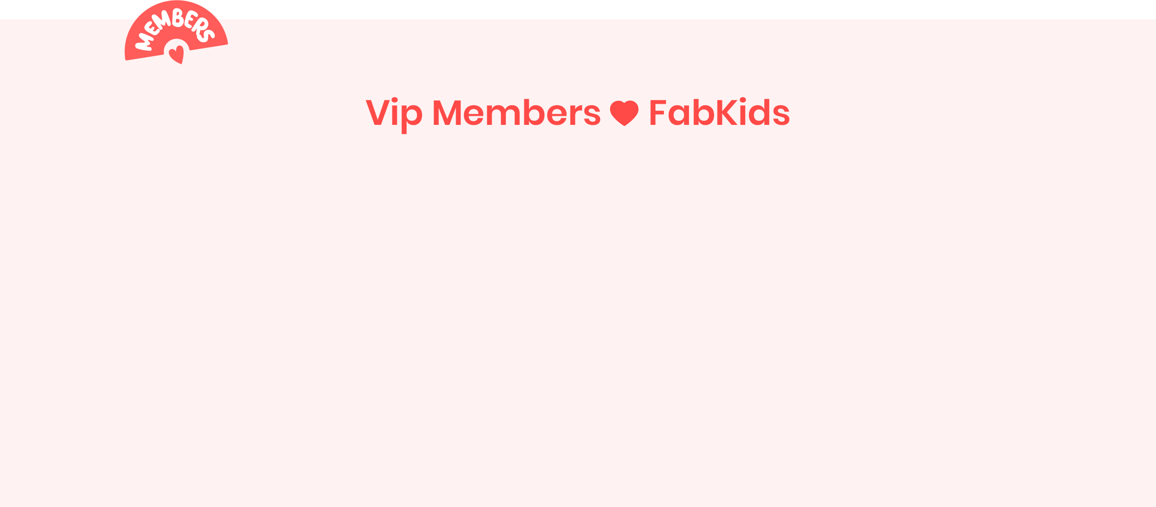 VIP Members Love FabKids