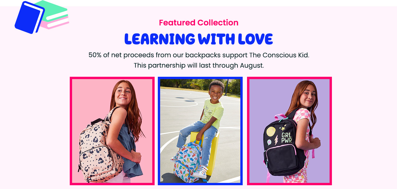 Featured Collection - Learning With Love! 50% of net proceeds from our backpacks support The Conscious Kid. This partnership will last through August.